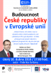Budoucnost České republiky v Evropské unii Budoucnost České republiky v Evropské unii